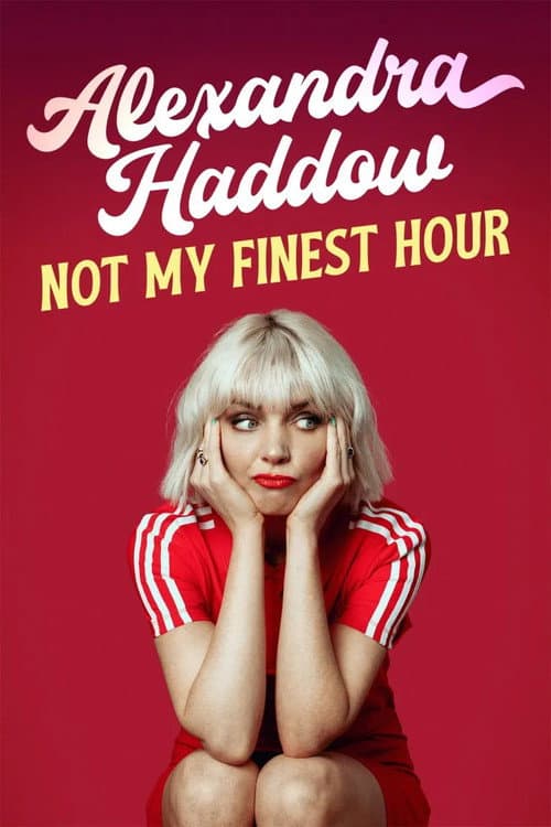 Alexandra Haddow: Not My Finest Hour