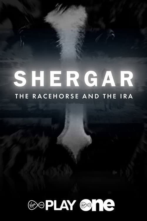 Shergar: The Racehorse and the IRA